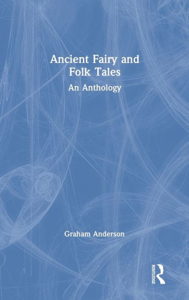 Ancient Fairy And Folk Tales: An Anthology