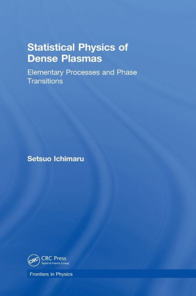 Statistical Physics Of Dense Plasmas: Elementary Processes And Phase Transitions (Frontiers In Physics)