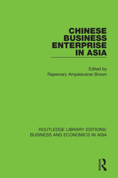 Chinese Business Enterprise In Asia (Routledge Library Editions: Business And Economics In Asia)