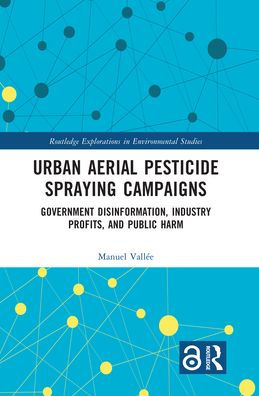 Urban Aerial Pesticide Spraying Campaigns (Routledge Explorations In Environmental Studies)
