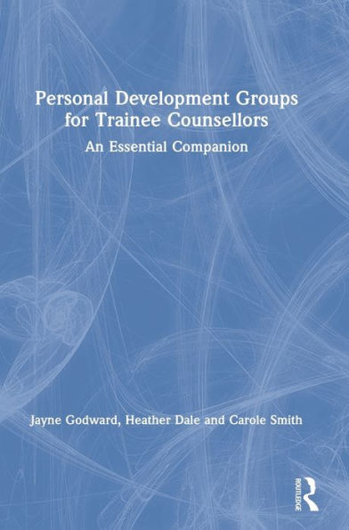 Personal Development Groups For Trainee Counsellors: An Essential Companion