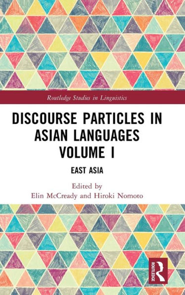 Discourse Particles In Asian Languages Volume I (Routledge Studies In Linguistics)