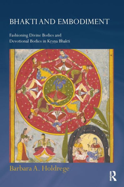 Bhakti And Embodiment (Routledge Hindu Studies Series) - 9781138492455