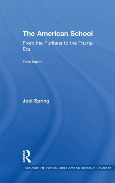 The American School: From The Puritans To The Trump Era (Sociocultural, Political, And Historical Studies In Education)