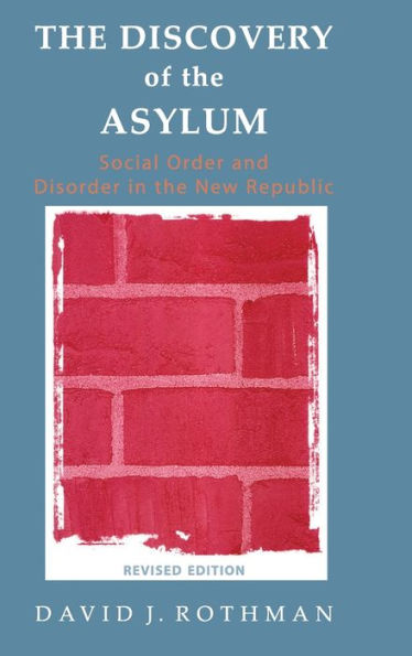The Discovery Of The Asylum: Social Order And Disorder In The New Republic (New Lines In Criminology Series)