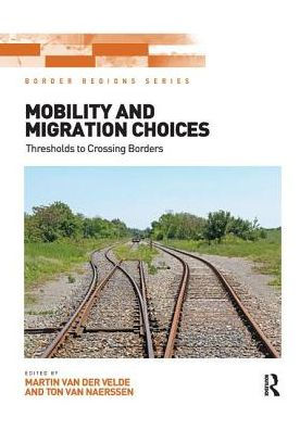 Mobility And Migration Choices (Border Regions Series)