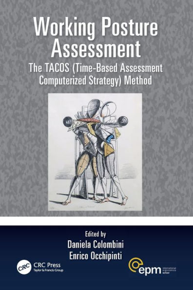 Working Posture Assessment: The Tacos (Time-Based Assessment Computerized Strategy) Method (Ergonomics Design & Mgmt. Theory & Applications)