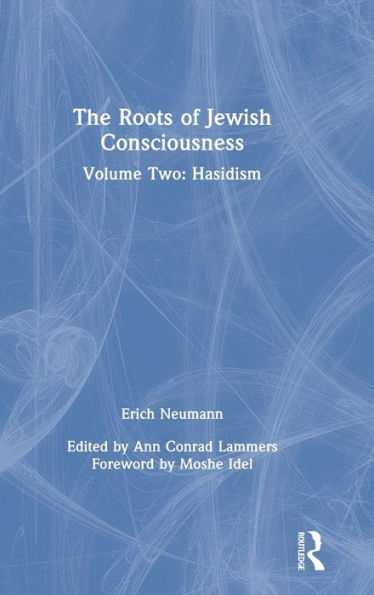The Roots Of Jewish Consciousness, Volume Two: Hasidism