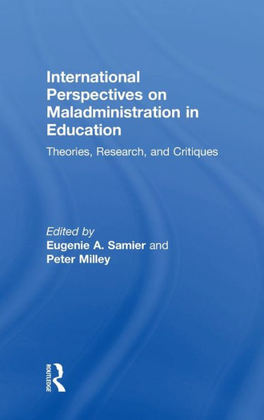 International Perspectives On Maladministration In Education: Theories, Research, And Critiques