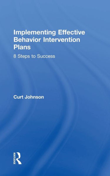 Implementing Effective Behavior Intervention Plans: 8 Steps To Success