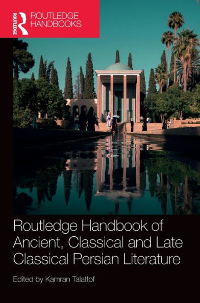 Routledge Handbook Of Ancient, Classical And Late Classical Persian Literature