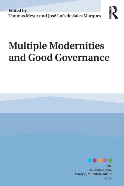 Multiple Modernities And Good Governance (Globalisation, Europe, And Multilateralism)