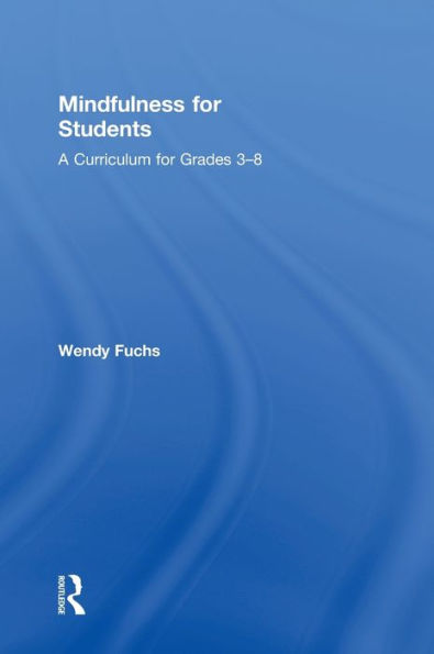 Mindfulness For Students: A Curriculum For Grades 3-8