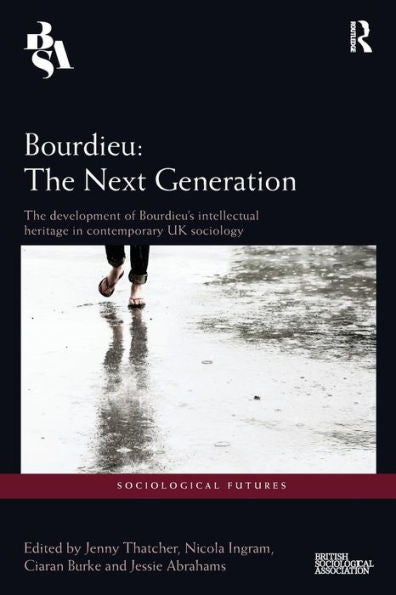 Bourdieu: The Next Generation (Sociological Futures)