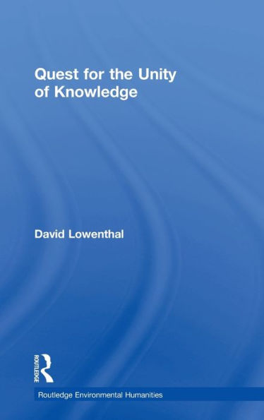 Quest For The Unity Of Knowledge (Routledge Environmental Humanities)