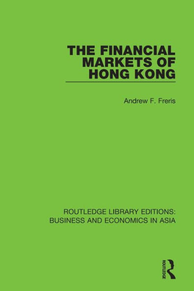 The Financial Markets Of Hong Kong (Routledge Library Editions: Business And Economics In Asia)