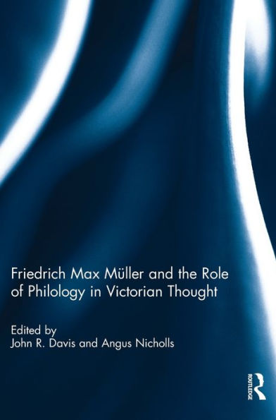 Friedrich Max Müller And The Role Of Philology In Victorian Thought