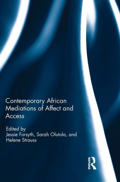 Contemporary African Mediations Of Affect And Access