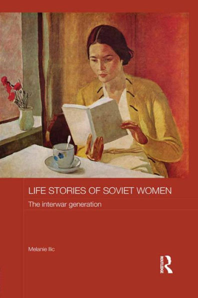 Life Stories Of Soviet Women (Routledge Studies In The History Of Russia And Eastern Europe)