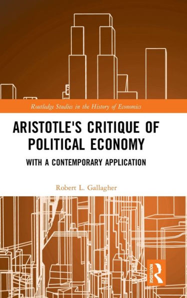 Aristotle's Critique Of Political Economy (Routledge Studies In The History Of Economics)