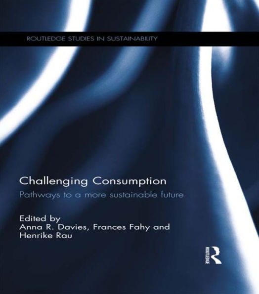 Challenging Consumption (Routledge Studies In Sustainability)