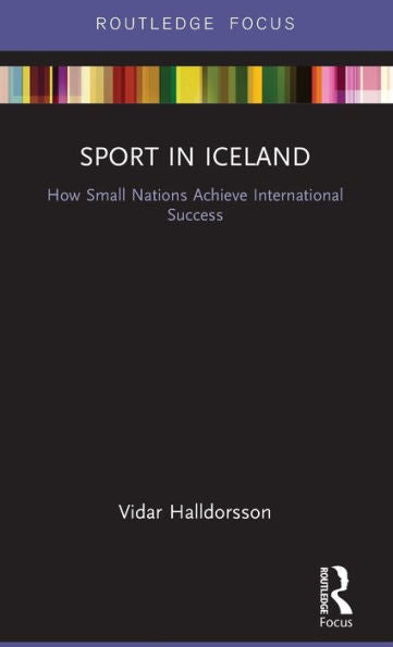 Sport In Iceland (Routledge Focus On Sport, Culture And Society)