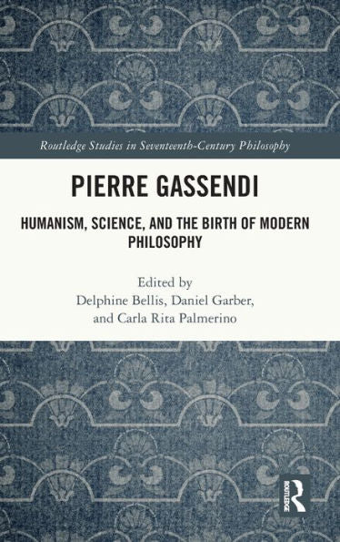 Pierre Gassendi (Routledge Studies In Seventeenth-Century Philosophy)
