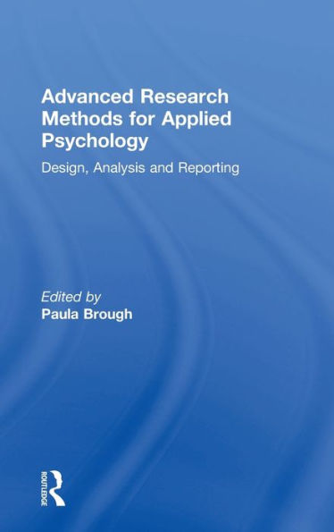 Advanced Research Methods For Applied Psychology: Design, Analysis And Reporting