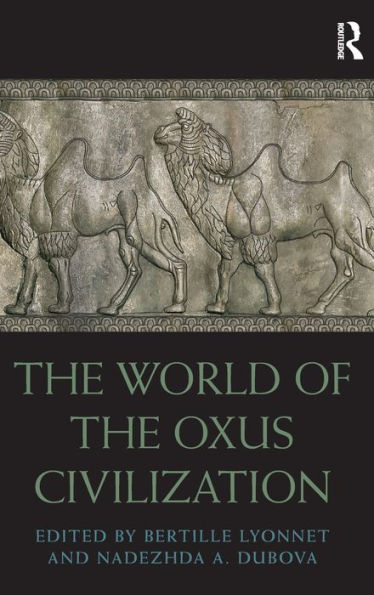 The World Of The Oxus Civilization (Routledge Worlds)