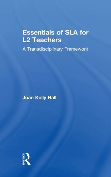 Essentials Of Sla For L2 Teachers: A Transdisciplinary Framework
