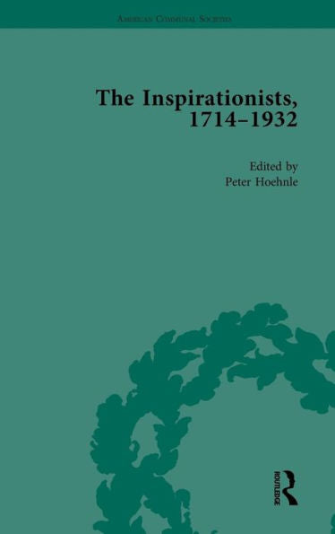 The Inspirationists, 1714 - 1932 Vol 3 (American Communal Societies)