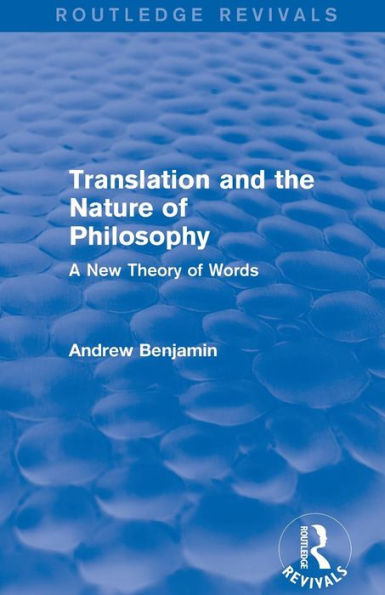 Translation And The Nature Of Philosophy (Routledge Revivals): A New Theory Of Words