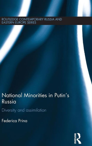 National Minorities In Putin's Russia: Diversity And Assimilation (Routledge Contemporary Russia And Eastern Europe Series)