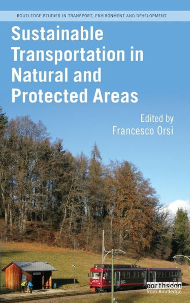 Sustainable Transportation In Natural And Protected Areas (Routledge Studies In Transport, Environment And Development)