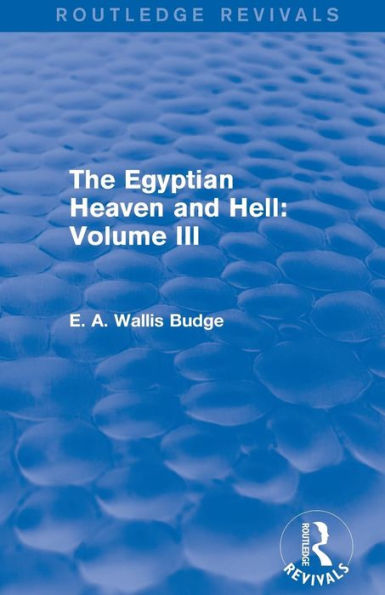 The Egyptian Heaven And Hell: Volume Iii (Routledge Revivals)