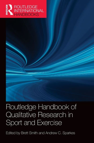 Routledge Handbook Of Qualitative Research In Sport And Exercise (Routledge International Handbooks)