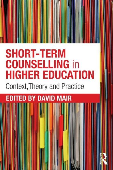 Short-Term Counselling In Higher Education: Context, Theory And Practice