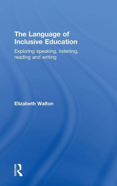 The Language Of Inclusive Education: Exploring Speaking, Listening, Reading And Writing - 9781138794344