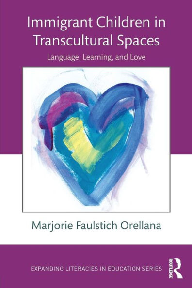 Immigrant Children In Transcultural Spaces: Language, Learning, And Love