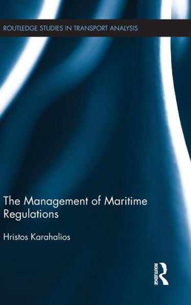 The Management Of Maritime Regulations (Routledge Studies In Transport Analysis)