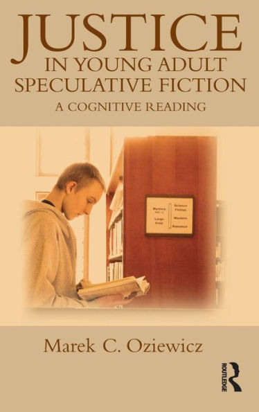 Justice In Young Adult Speculative Fiction: A Cognitive Reading (Children's Literature And Culture)