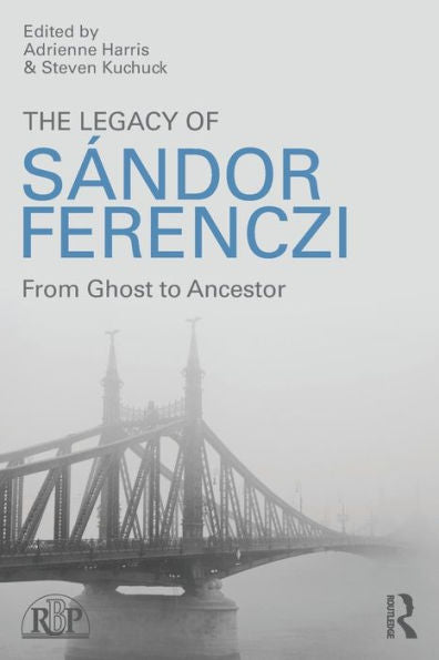 The Legacy Of Sandor Ferenczi (Relational Perspectives Book Series)