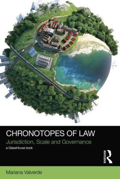 Chronotopes Of Law: Jurisdiction, Scale And Governance (Social Justice)