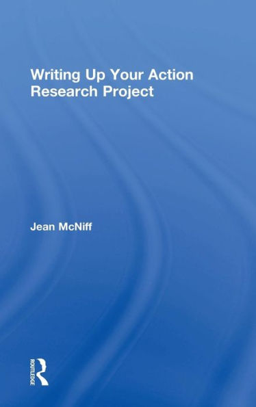 Writing Up Your Action Research Project - 9781138828315