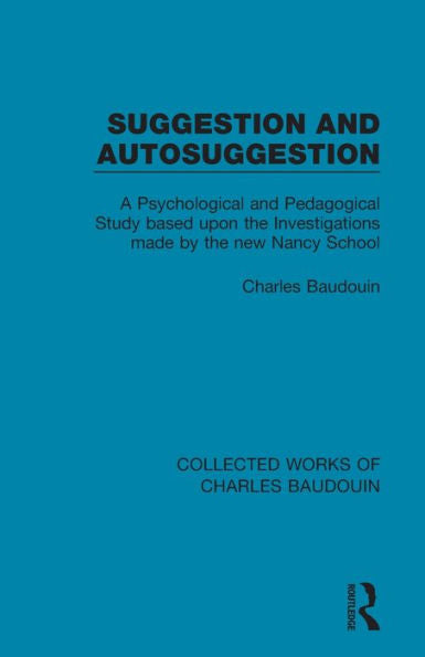 Suggestion And Autosuggestion (Collected Works Of Charles Baudouin)