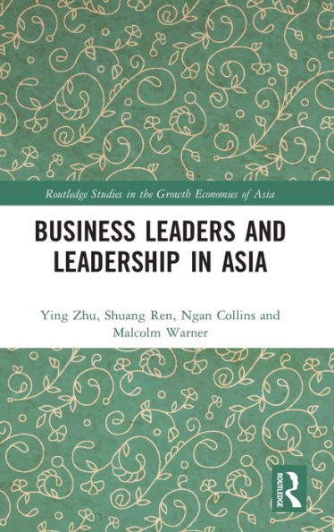Business Leaders And Leadership In Asia (Routledge Studies In The Growth Economies Of Asia)