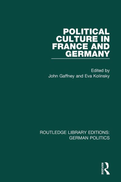 Political Culture In France And Germany (Rle: German Politics): A Contemporary Perspective (Routledge Library Editions: German Politics) - 9781138838437
