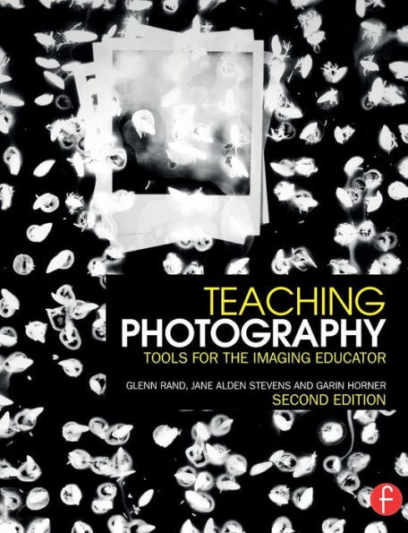 Teaching Photography (Photography Educators Series)