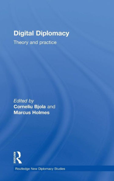 Digital Diplomacy: Theory And Practice (Routledge New Diplomacy Studies) - 9781138843806