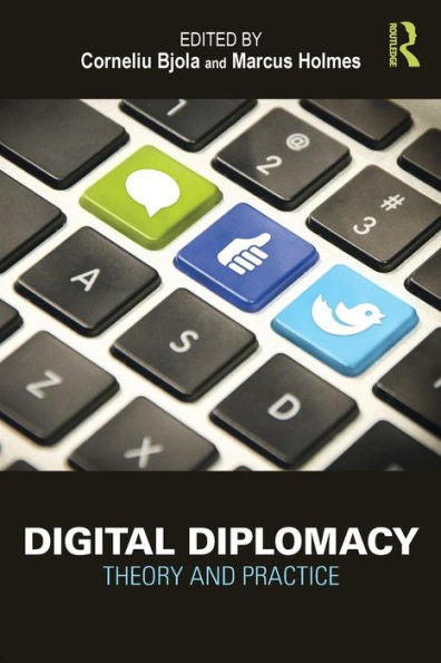 Digital Diplomacy: Theory And Practice (Routledge New Diplomacy Studies) - 9781138843820